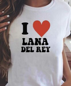 I Love Lana Del Rey T-shirt I Love Lana Del Rey T-shirt