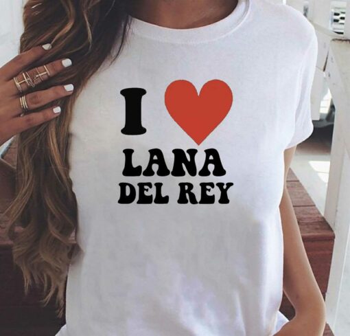 I Love Lana Del Rey T-shirt