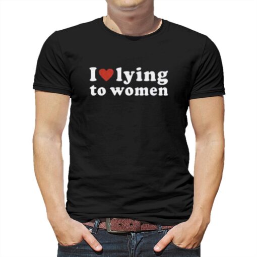 I Love Lying To Women Red Heart T-shirt