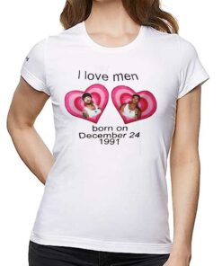 I Love Men Born On December 24 1991 Louis Tomlinson Shirt I Love Men Born On December 24 1991 Louis Tomlinson Shirt