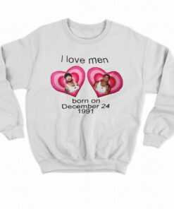 I Love Men Born On December 24 1991 Louis Tomlinson Shirt 4