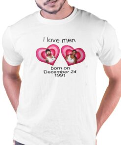 I Love Men Born On December 24 1991 Shirt