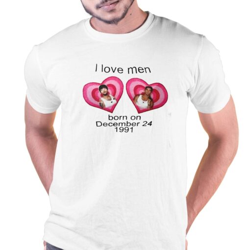 I Love Men Born On December 24 1991 Shirt