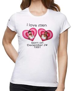 I Love Men Born On December 24 1991 Shirt