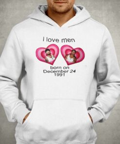 I Love Men Born On December 24 1991 Shirt 2 I Love Men Born On December 24 1991 Shirt 3