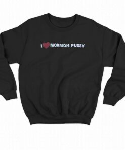 I Love Mormon Pussy T shirt 4