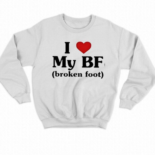 I Love My Bf Broken Foot Shirt