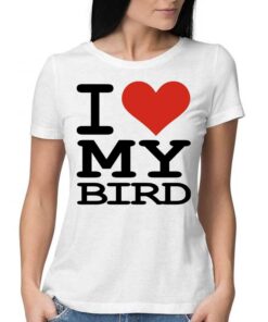 I Love My Bird Shirt