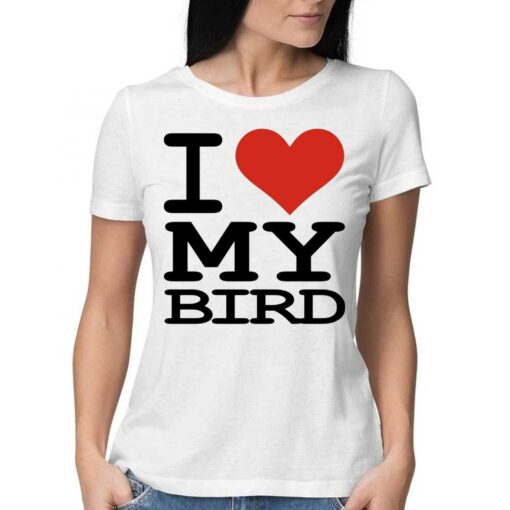 I Love My Bird Shirt