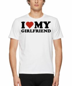 I Love My Girlfriend Love T-shirt I Love My Girlfriend Love T-shirt