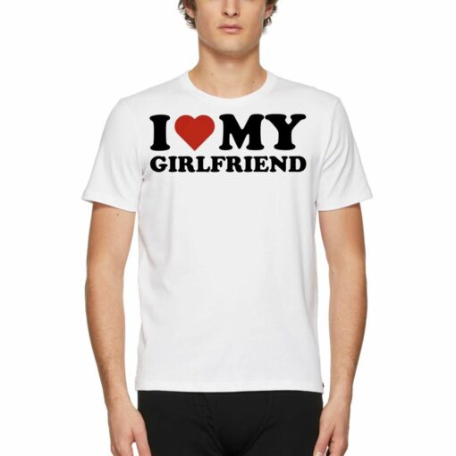 I Love My Girlfriend Love T-shirt