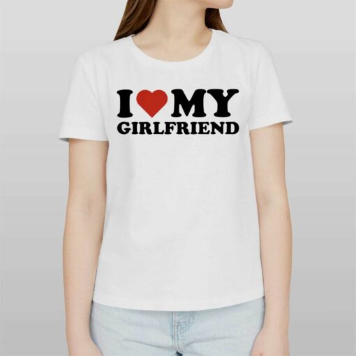 I Love My Girlfriend Love T-shirt