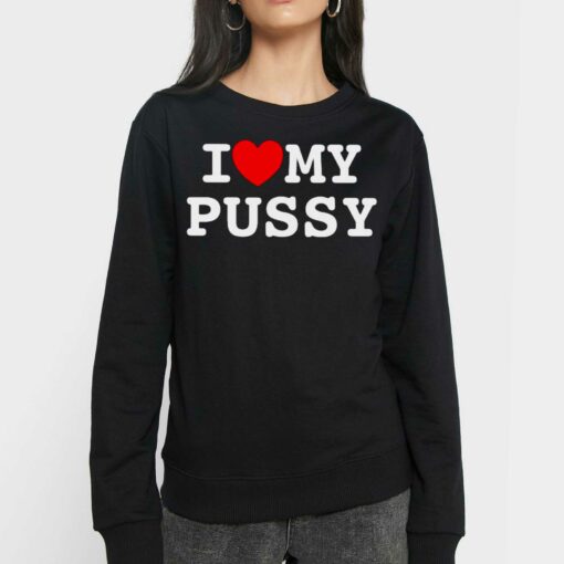 I Love My Pussy Shirt