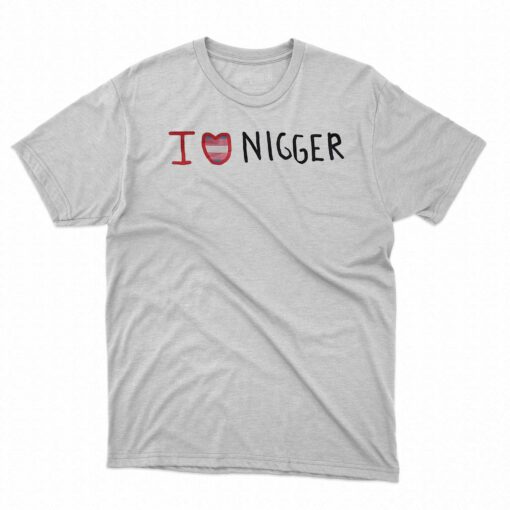 I Love Nigger T-shirt