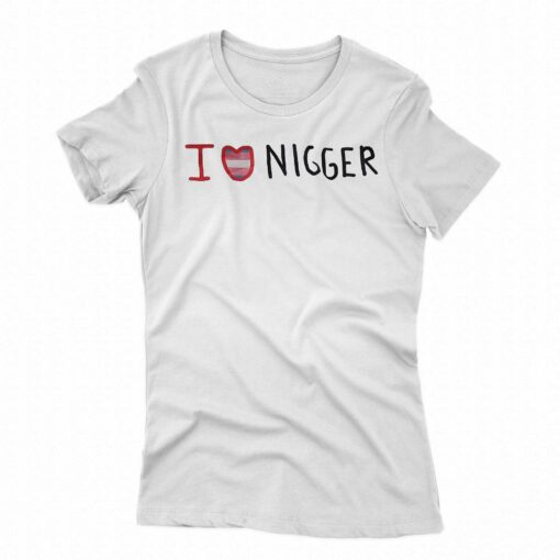 I Love Nigger T-shirt