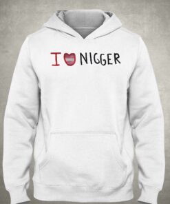 I Love Nigger T-shirt 2 I Love Nigger T shirt 3