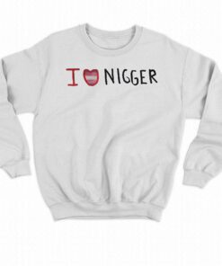 I Love Nigger T-shirt 3 I Love Nigger T shirt 4