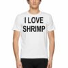 I Love Shrimp T-shirt
