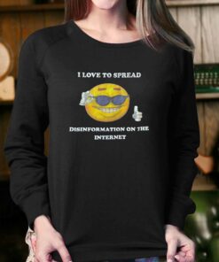 I Love Spread Disinformation On The Internet T-shirt 3 I Love Spread Disinformation On The Internet T shirt 4