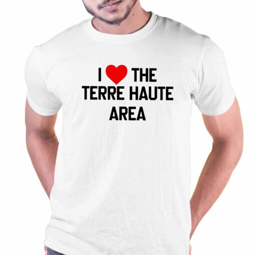 I Love The Terre Haute Area Shirt