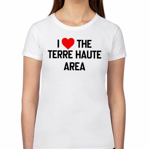 I Love The Terre Haute Area Shirt