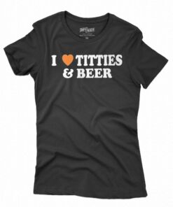 I Love Tittes And Beer T-shirt I Love Tittes And Beer T-shirt