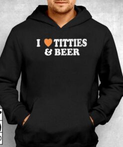 I Love Tittes And Beer T shirt 3
