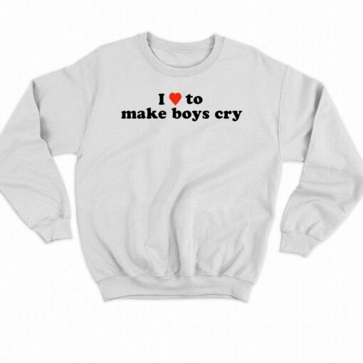 I Love To Make Boys Cry Shirt