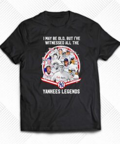 I May Be Old But Ive Witnessed All The New York Yankees Legends Signatures Shirt I May Be Old But Ive Witnessed All The New York Yankees Legends Signatures Shirt