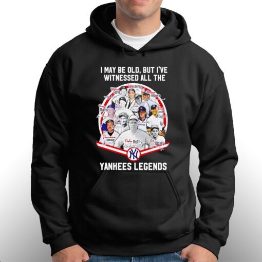 I May Be Old But Ive Witnessed All The New York Yankees Legends Signatures Shirt