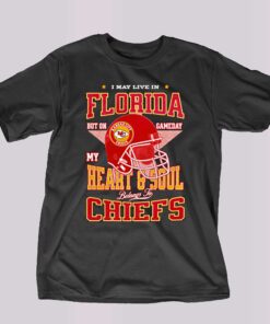 I May Live In Florida But On Gameday My Heart And Soul Belongs Kansas City Chiefs Shirt I May Live In Florida But On Gameday My Heart And Soul Belongs Kansas City Chiefs Shirt