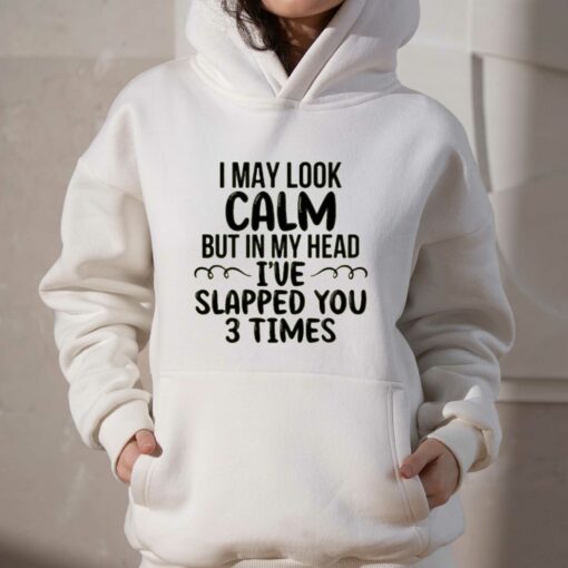 I May Look Calm But In My Head T-shirt