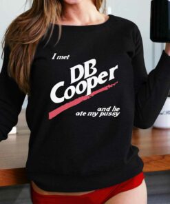 I Met Db Cooper And He Ate My Pussy Shirt I Met Db Cooper And He Ate My Pussy Shirt