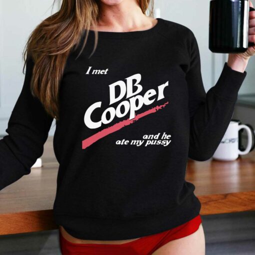 I Met Db Cooper And He Ate My Pussy Shirt