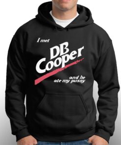 I Met Db Cooper And He Ate My Pussy Shirt 2 I Met Db Cooper And He Ate My Pussy Shirt 3