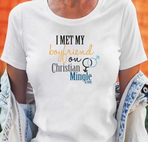 I Met My Boyfriend On Christian Mingle T-shirt