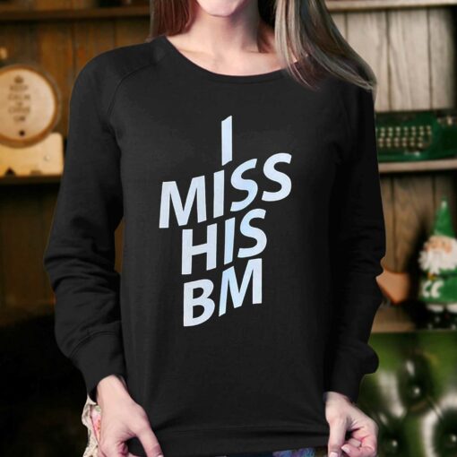 I Miss His Bm Shirt