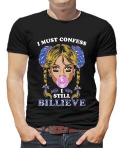 I Must Confess I Still Believe Buffalo Bills T-shirt I Must Confess I Still Believe Buffalo Bills T-shirt