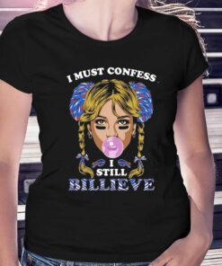 I Must Confess I Still Believe Buffalo Bills T-shirt I Must Confess I Still Believe Buffalo Bills T-shirt