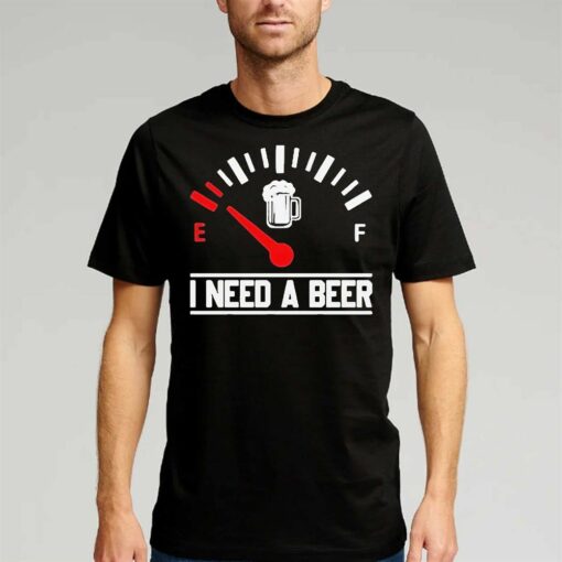 I Need A Beer Fuel Gauge Meter T-shirt