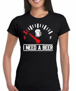 I Need A Beer Fuel Gauge Meter T-shirt I Need A Beer Fuel Gauge Meter T-shirt