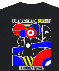 I Never Met A Sunset I Didn't Like T-shirt 2 I Never Met A Sunset I Didnt Like T shirt 3
