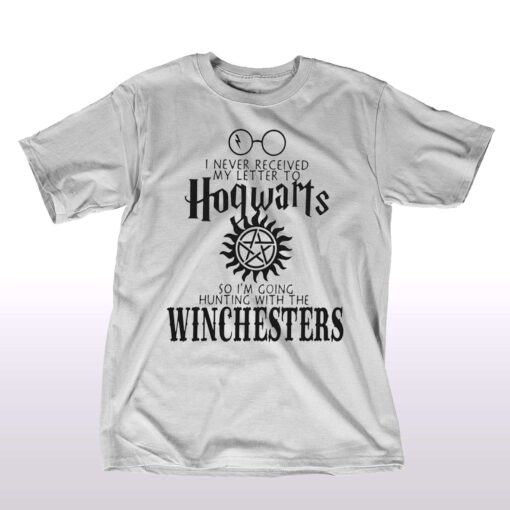 I Never Received My Letter From Hogwarts So I’m Going Hunting With The Winchesters T-shirt