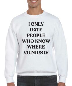 I Only Date People Who Know Where Vilnius Is T-shirt