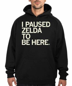 I Paused Zelda To Be Here T shirt 3