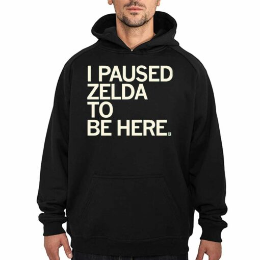 I Paused Zelda To Be Here T-shirt