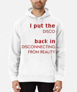 I Put The Disco Back In Disconnecting From Reality Shirt 3