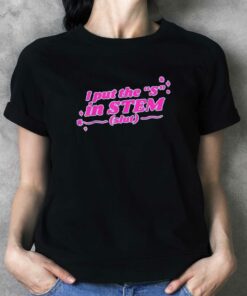 I Put The S In Stem Slut T-shirt I Put The S In Stem Slut T-shirt