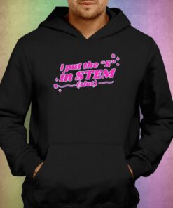 I Put The S In Stem Slut T-shirt 2 I Put The S In Stem Slut T shirt 3