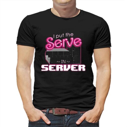 I Put The Serve In Server Computer Science Shirt